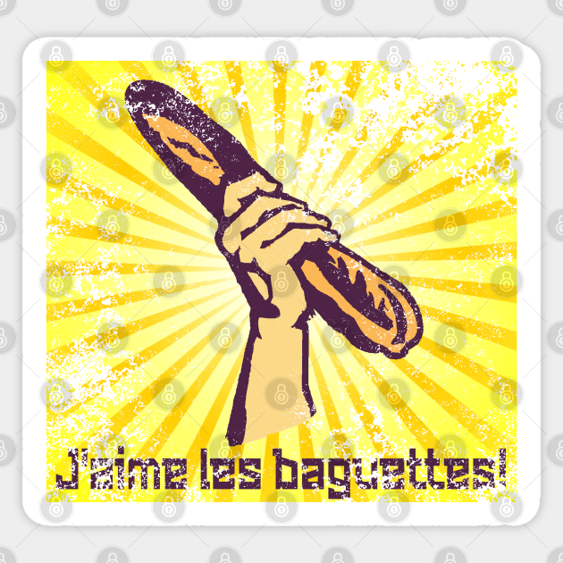 French "I LOVE BAGUETTES" France Bread Baguette Propaganda Baguette
